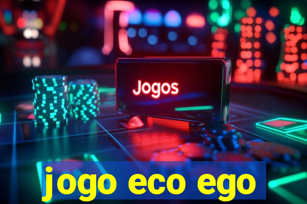 jogo eco ego